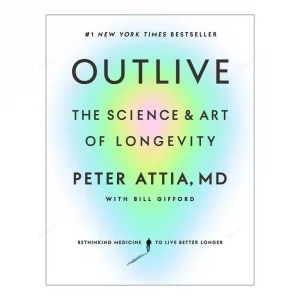 Outlive By Peter Attia The Science and Art of Longevity Paperback Book in English