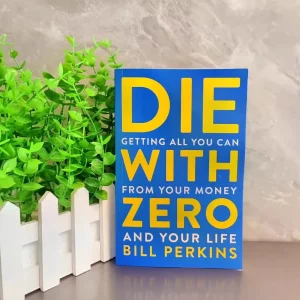 Die With Zero Book – Getting the Most from Money & Life (English Edition)