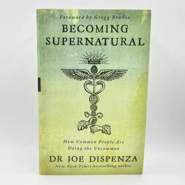 Becoming Supernatural by Dr. Joe Dispenza – How Common People Do the Uncommon Book